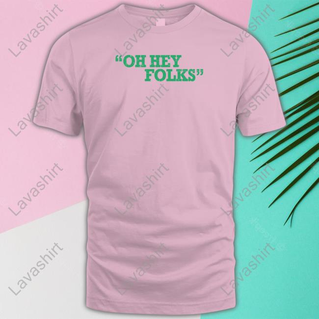 Bob Does Sports Merch Oh Hey Folks T-Shirt