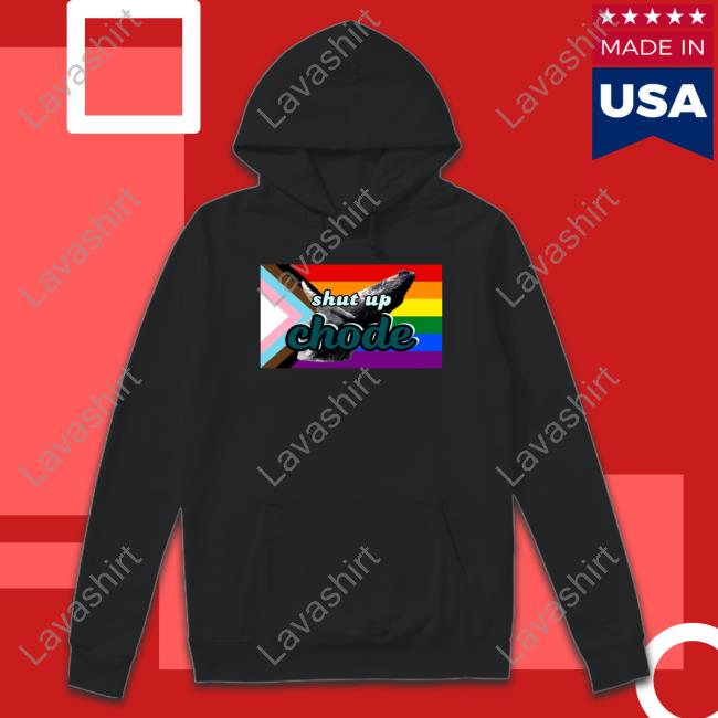 Shut Up Chode Pride Long Sleeve Shirt