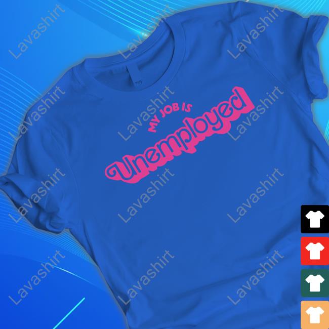 Official Pander Shirts Shop My Job Is Unemployed Tee Shirt