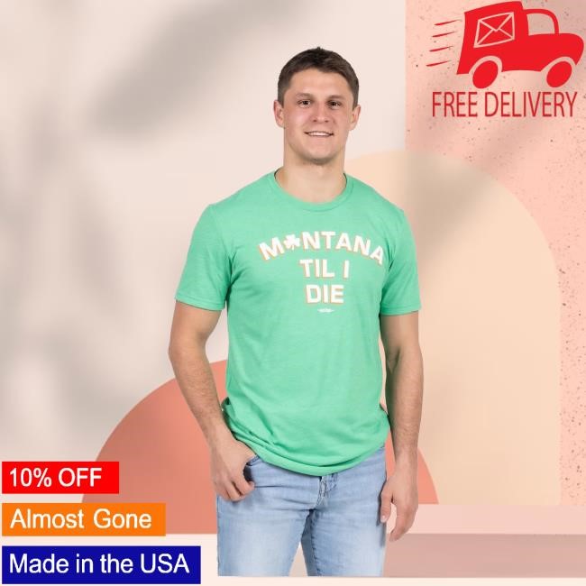 Montana Til I Die Tee Shirt Uptop Clothing Apparel