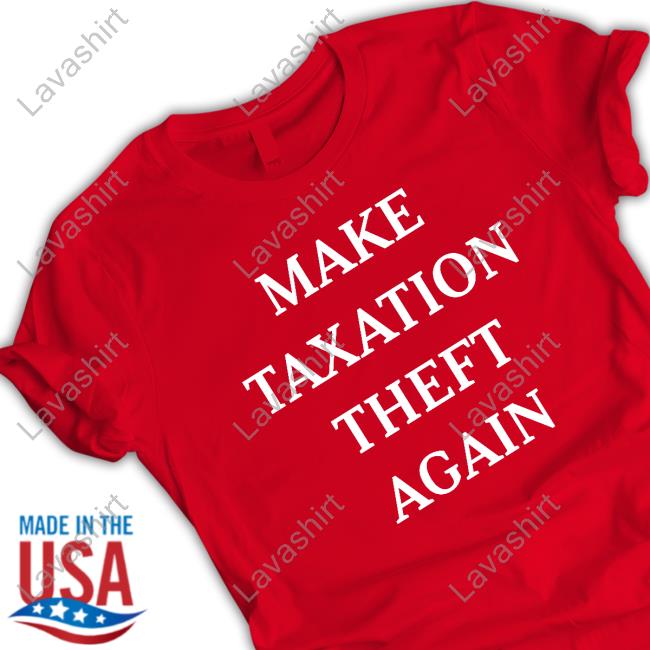 Official Make Taxation Theft Again T-Shirt