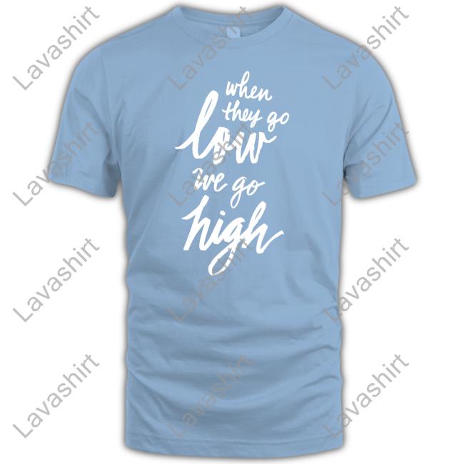 When They Go Low We Go High Hoodie