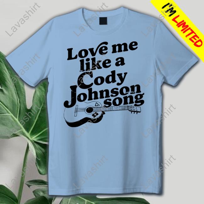 Cody Johnson Love Me Like A Cody Johnson Song Hoodie