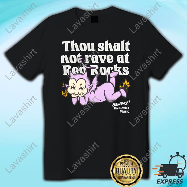 Fuck Me Up Merch Thou Shalt Not Rave At Red Rock Shirt