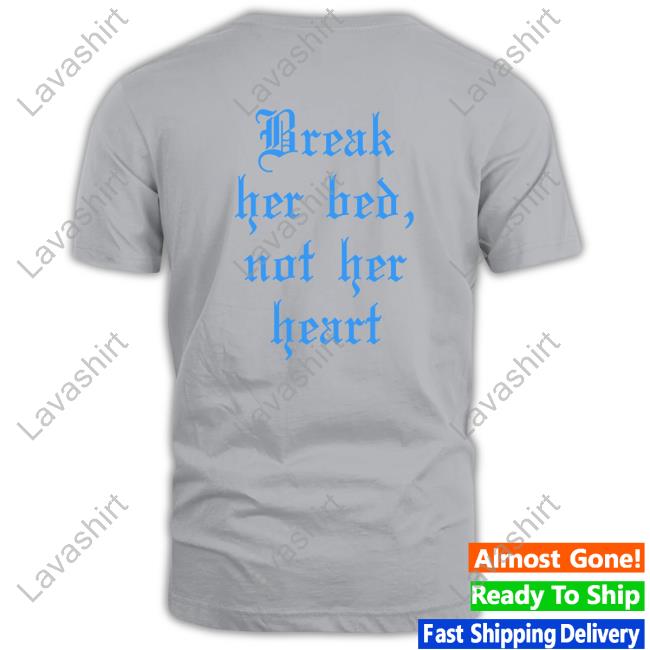 Official Break Her Bed Not Her Heart Black Tee Shirts