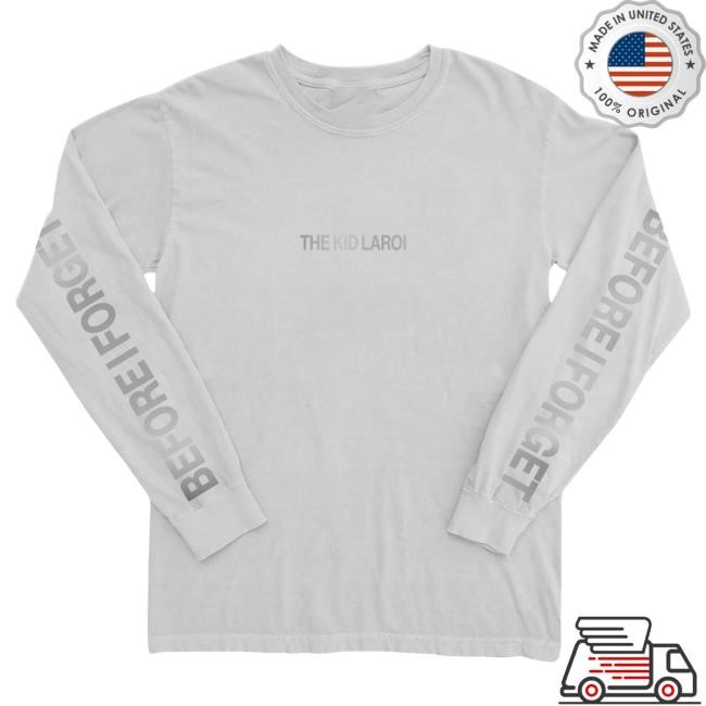Before I Forget Long Sleeve New Shirt The Kid Laroi Official Store Official