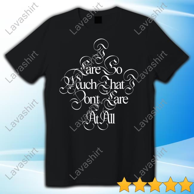 Glaive Merch I Care So Much That I Dont Care At All Shirt Glaivemusic