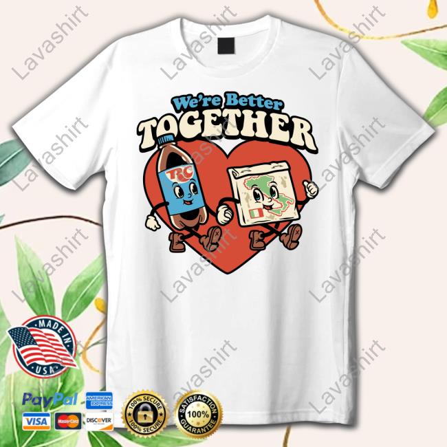 We're Better Together Rc Liter And Pizza T Shirt