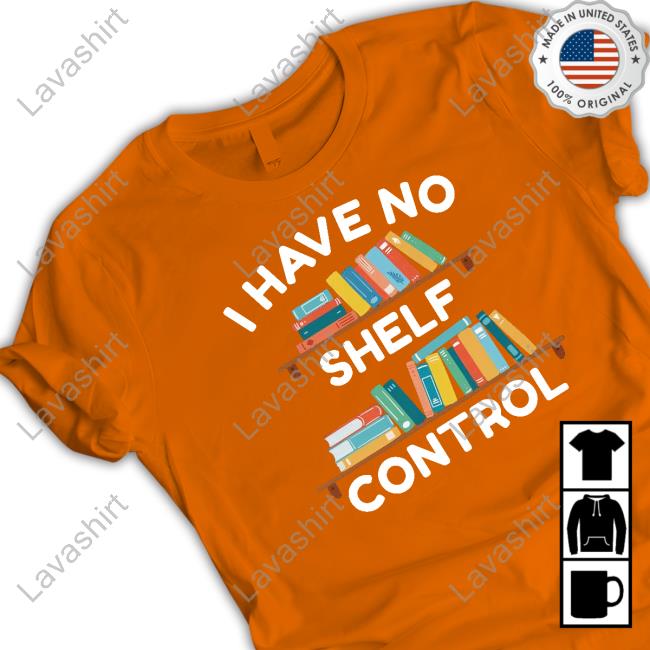I Have No Shelf Control Shirt Gabriella Aldeman WriteBetween