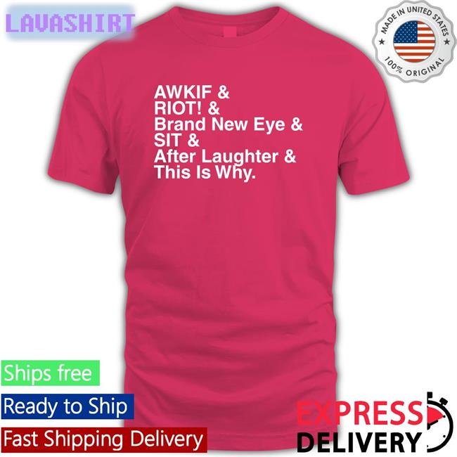 Shop Paramore Merch Jen Yelyahg00n Awkif Riot Brand New Eye Sit After Laughter This Is Why Shirt