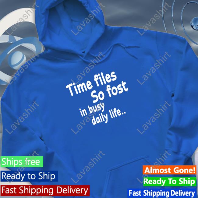Poorly Translated Shirts Time Flies So Fast In Busy Daily Life.. Shirt Translatedtees