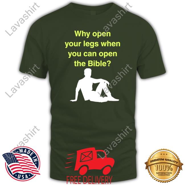 Shirts That Go Hard Shirtsthtgohard Why Open Your Legs When You Can Open The Bible Hoodie