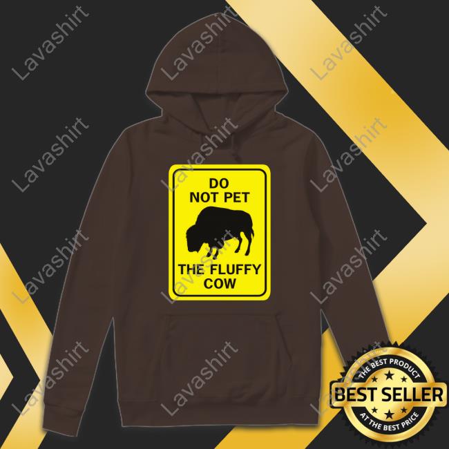 Lakota Man Do Not Pet The Fluffy Cow T Shirts