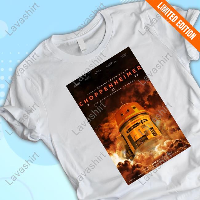 Choppenheimer 7 21 23 The World Forever Changes Christopher Nolan Tee Thewookieeroars