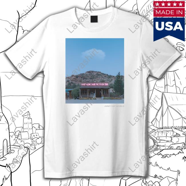 Jimmy Eat World Store I'm Not Alone Cause The Tvs On Yeah Tee