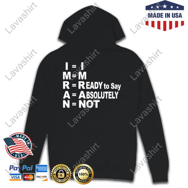 Official I'm Ready To Say Absolutely Not Shirt Shayan Ali
