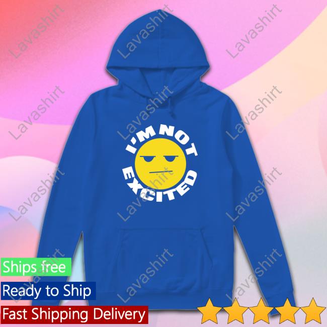 I'm Not Excited Long Sleeve T Shirt