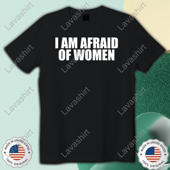 I Am Afraid Of Women Long Sleeve T Shirt