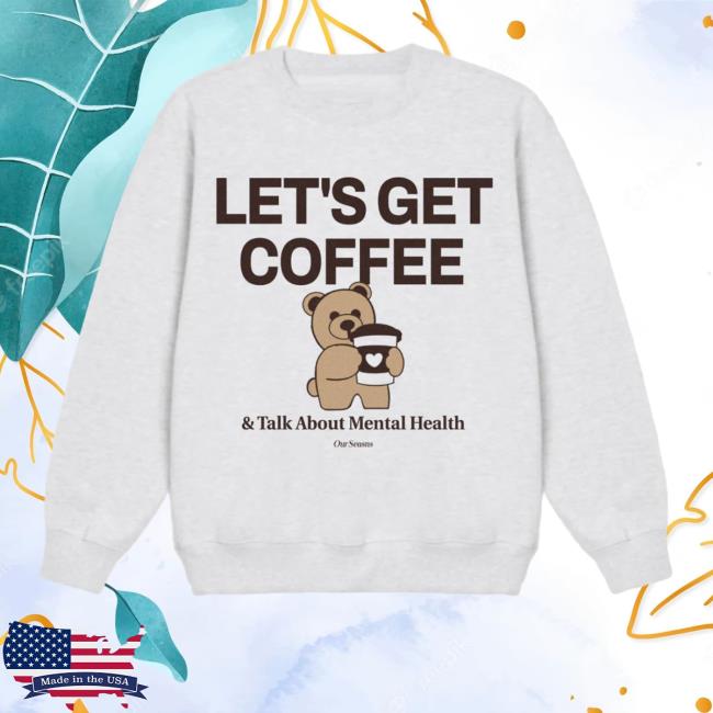 Ourseasns Merch Coffee & Mental Health Teddy Long Sleeve T Shirt