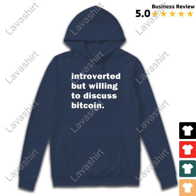 Official Fomo21 Merch Introverted But Willing To Discuss Bitcoin Shirt