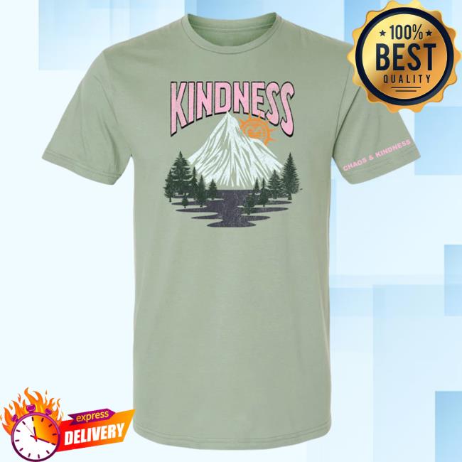 Official Chaos And Kindness Store Kindness Rises T-Shirts Sage