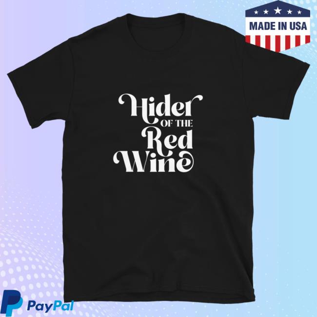 Official Kylie Morgan Shop Hider Of The Red Wine Bridesmaids Attractive Shirt