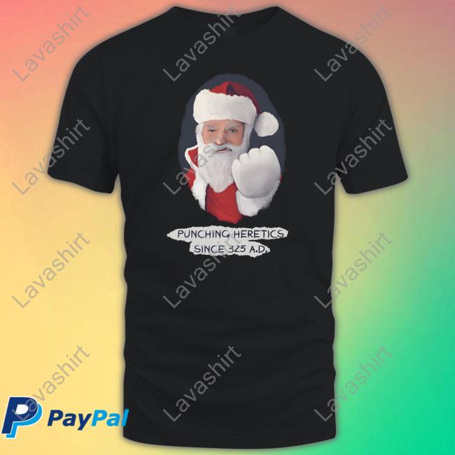 Babylon Bee Store Santa Punching Heretics Since 325 Ad Shirt