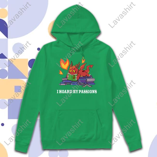 Official Dragon I Hoard My Passions Shirts
