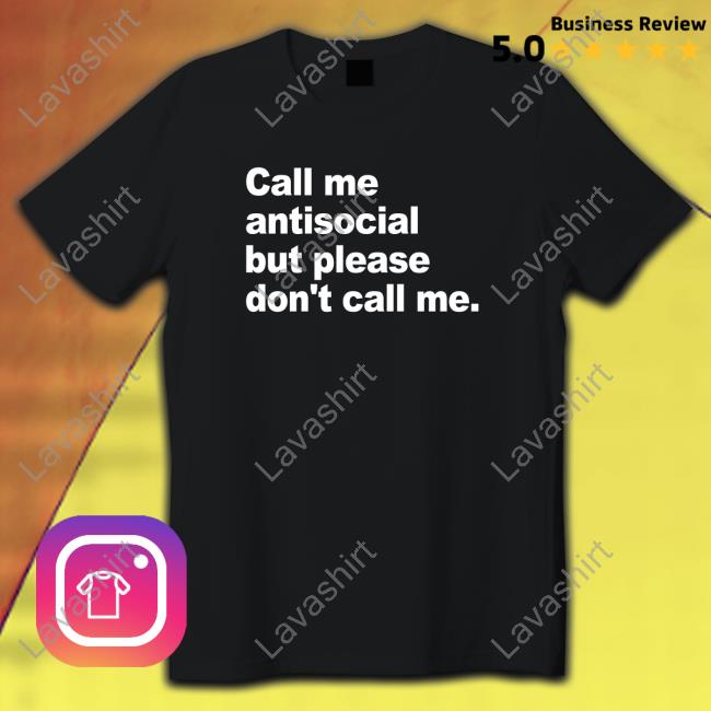 Introvert Problems Call Me Antisocial But Please Don't Call Me Long Sleeve Tee Shirt