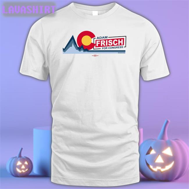 Hot Adamforcolorado Ac Adam Frisch For Congress Shirt Adam Frisch For Cd3
