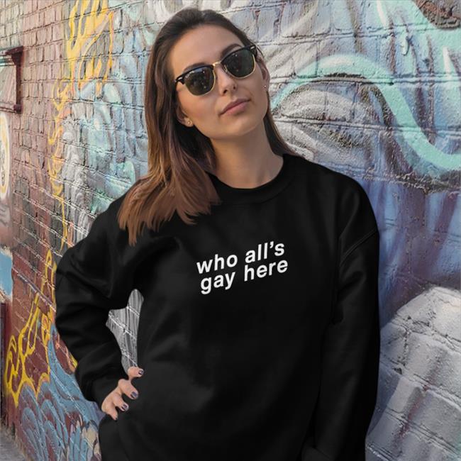 Who All's Gay Here Hoodie