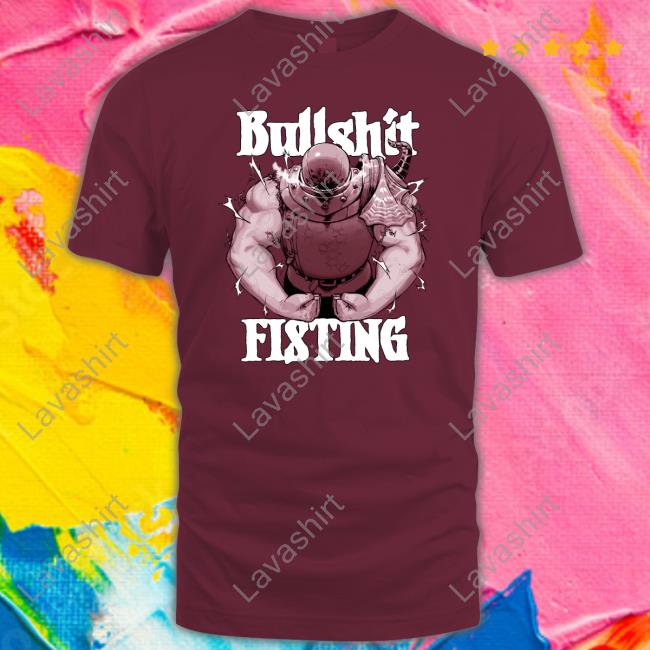 Bullshit Fisting Shirts