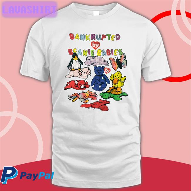 Shirts That Go Hard Bankrupted By Beanie Babies Classic T-Shirt