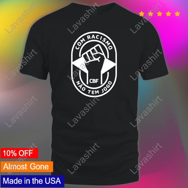 Com Racismo Não Tem Jogo T Shirt