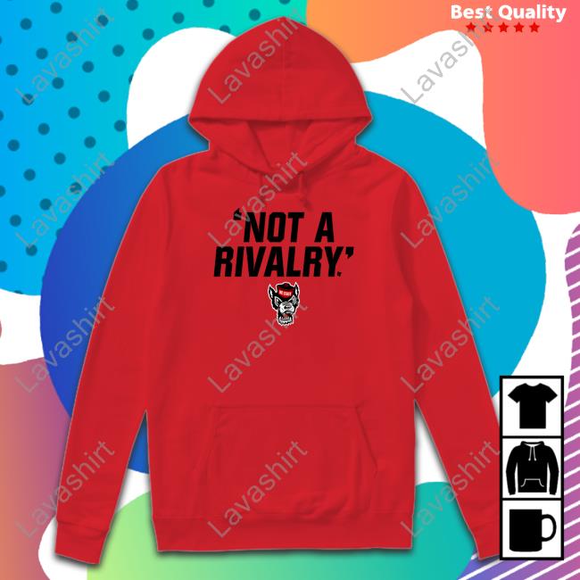 Official Nc State Not A Rivalry Shirt Breakingt Merch