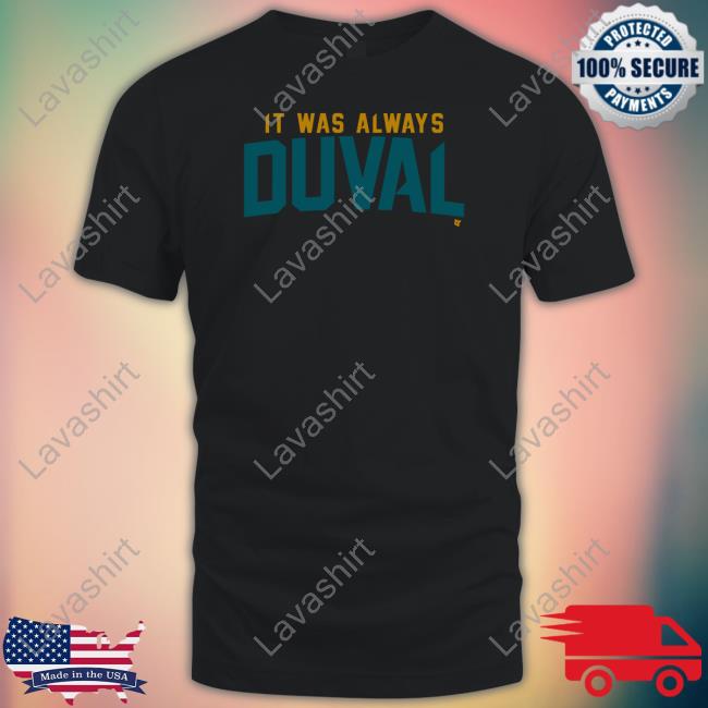 It Was Always Duval Shirt