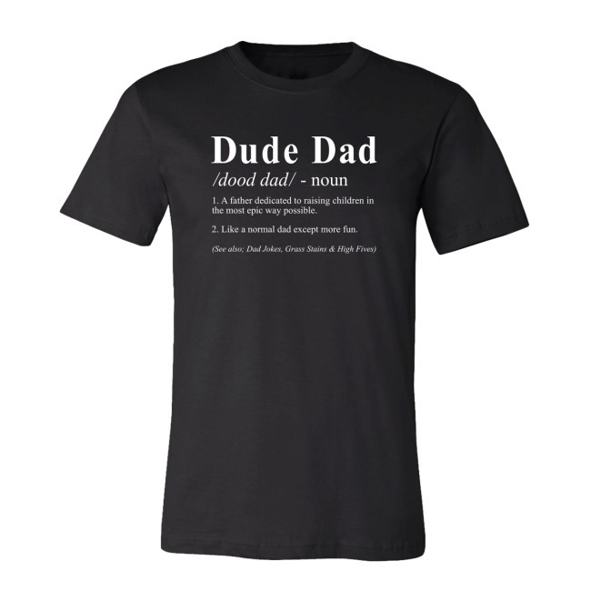 Dude Dad Definition New T-Shirt – Dude Dad