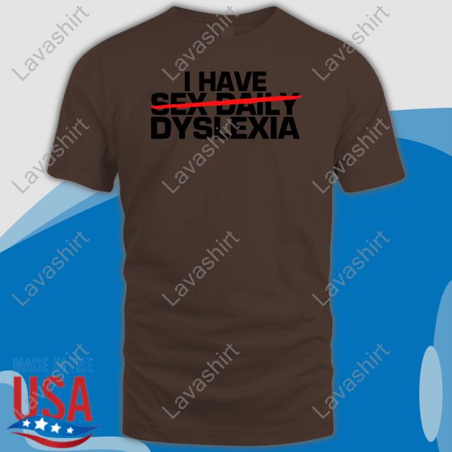Jerry O'Connell I Have Sex Daily Dyslexia Shirt