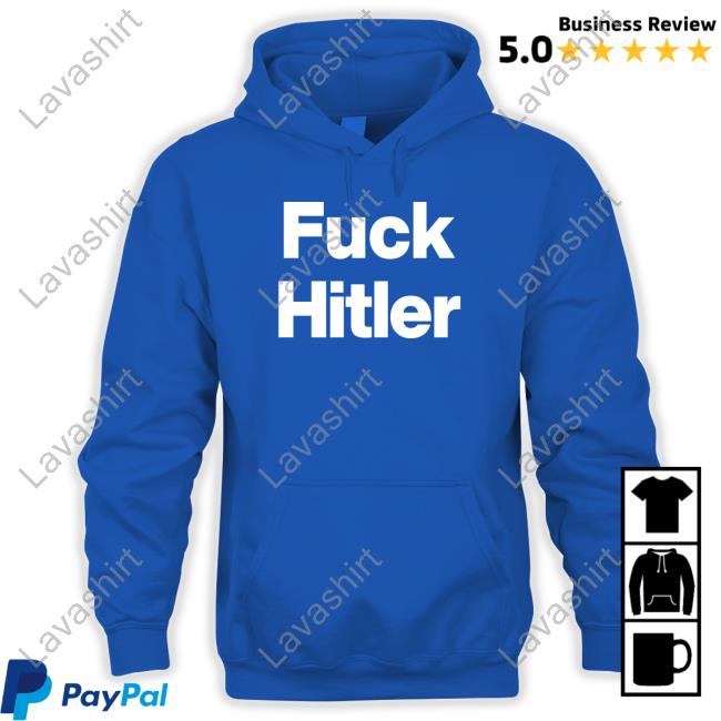 Shirts That Go Hard Fuck Hitler Shirt Shirtsthtgohard