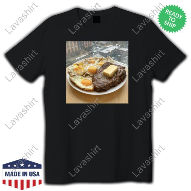 Steak Eggs And Butter Tee Shirt