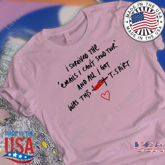 I Survived The Emails I Can't Send Tour And All I Got Was This Lousy T Shirt