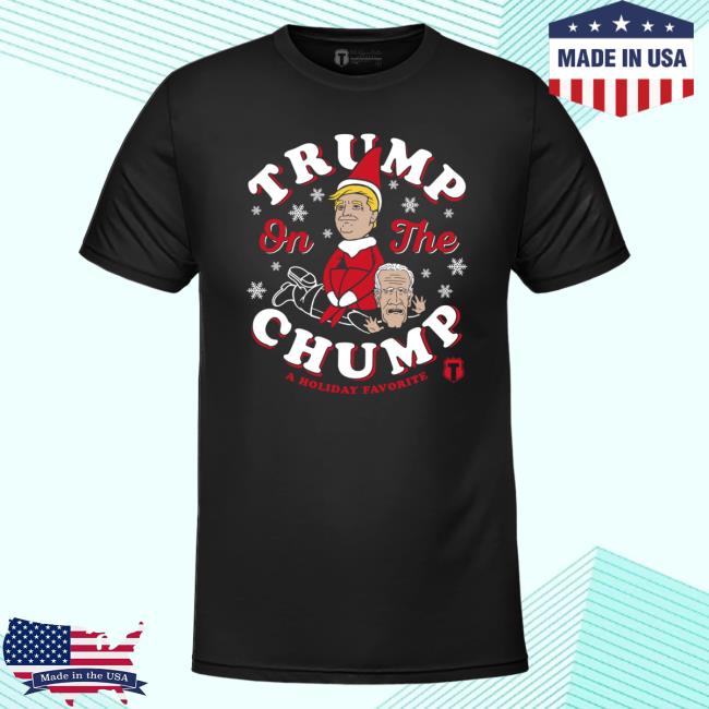 The Officer Tatum Store Trump On The Chump A Holiday Favorite T Shirt