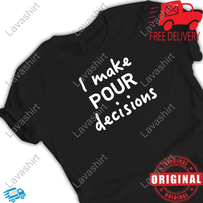 I Make Pour Decisions Funny Hoodie