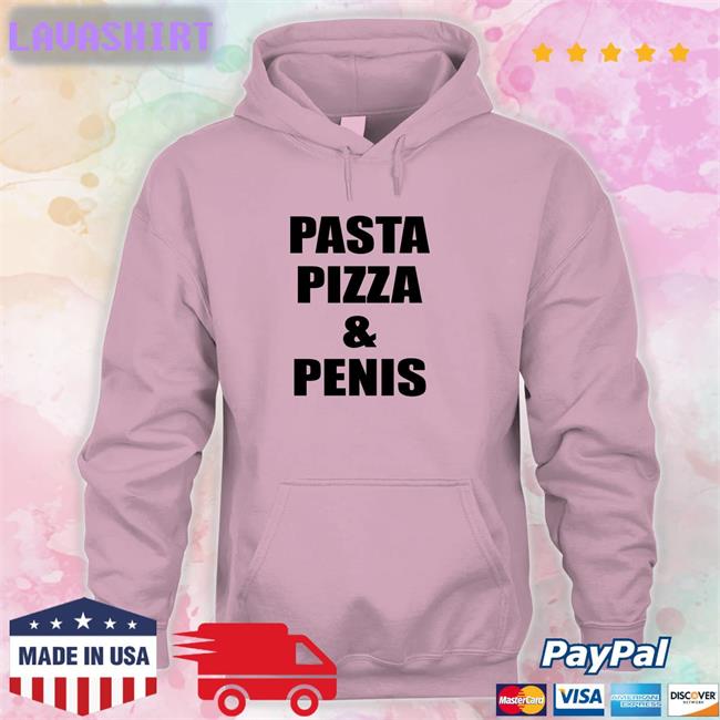 Shirts That Go Hard Pasta Pizza & Penis Hoodies Shirtsthtgohard