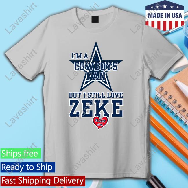 Official I'm A Cowboys Fan But I Still Love Zeke T-Shirt
