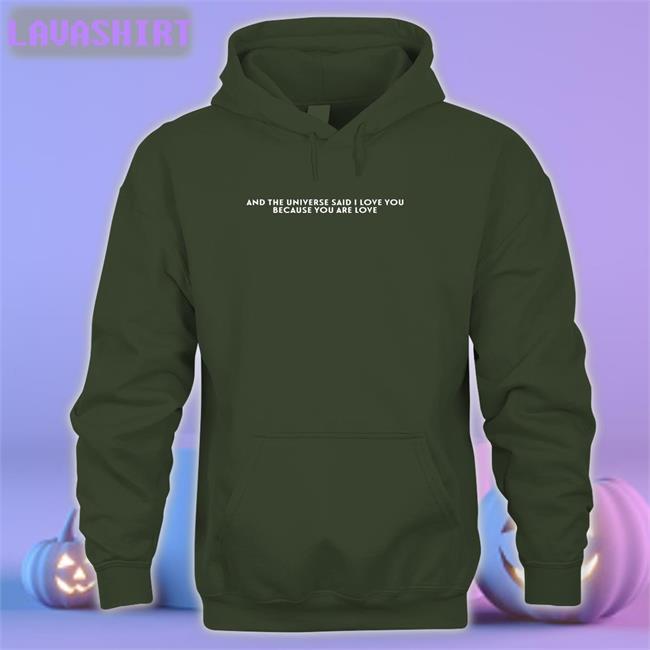 And The Universe Said I Love You Because You Are Love Shirts Forest