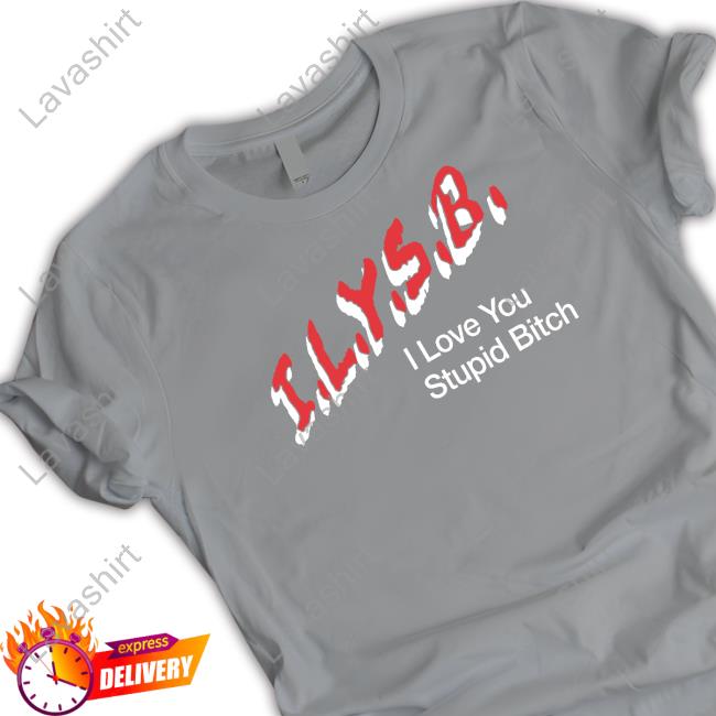 I.L.Y.S.B. I Love You Stupid Bitch Hoodie Paul Klein