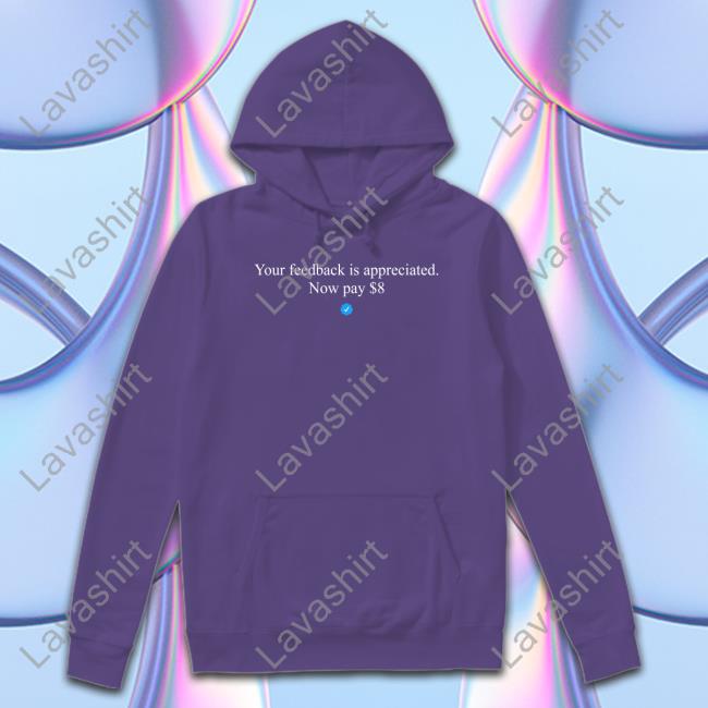 Your Feedback Is Appreciated Now Pay $8 Short Sleeve Unisex Shirt Elon Musk Elon Musk Your Feedback Is Appreciated Now Pay $8 Long Sleeve T Shirt