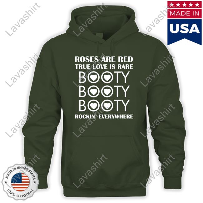 Roses Are Red True Love Is Rare Booty Rockin' Everywhere Sweatshirt Yoopgirl13
