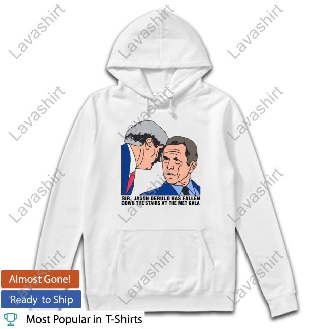 Official The Good Shirts Shop Sir Jason Derulo Has Fallen Down The Stairs T-Shirt Shirts That Go Hard